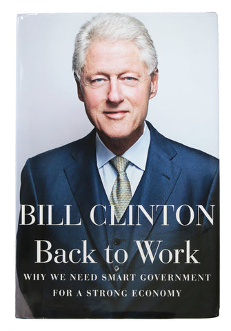 President Bill Clinton Signed Autographed Back to Work Hardcover Book Heritage Authentication COA